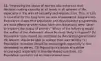 11. "Improving the status of women also enhances their decision-making capacity at all levels in all spheres of life, especially in the area of sexuality and reproduction. This, in turn, is essential for the long-term success of population programmes. Experience shows that population and development programmes are most effective when steps have simultaneously been taken to improve the status of women." Which of the following would the author of the statement above be most likely to support? (A) Population rates should be controlled by the central government. (B) Women should be able to control their own fertility. (C) Population increases should be encouraged, especially in less developed countries. (D) Population increases should be encouraged, especially in less developed countries. (E) Population control is not an international issue.