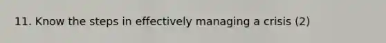 11. Know the steps in effectively managing a crisis (2)