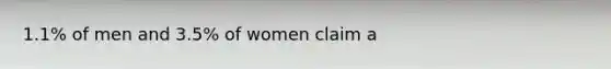 1.1% of men and 3.5% of women claim a