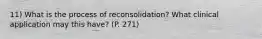11) What is the process of reconsolidation? What clinical application may this have? (P. 271)