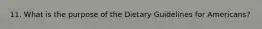 11. What is the purpose of the Dietary Guidelines for Americans?