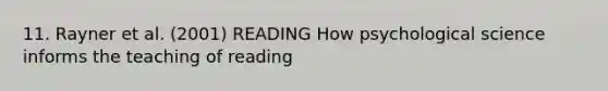 11. Rayner et al. (2001) READING How psychological science informs the teaching of reading