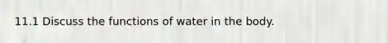 11.1 Discuss the functions of water in the body.