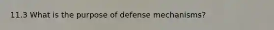 11.3 What is the purpose of defense mechanisms?