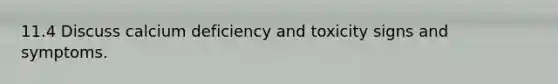 11.4 Discuss calcium deficiency and toxicity signs and symptoms.