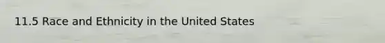 11.5 Race and Ethnicity in the United States