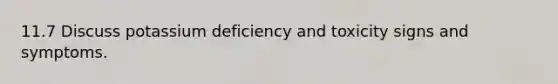 11.7 Discuss potassium deficiency and toxicity signs and symptoms.