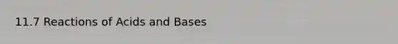 11.7 Reactions of Acids and Bases