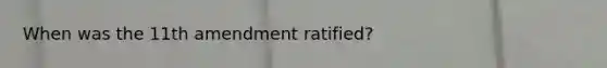 When was the 11th amendment ratified?