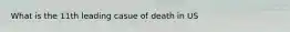 What is the 11th leading casue of death in US