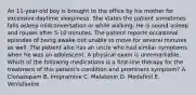 An 11-year-old boy is brought to the office by his mother for excessive daytime sleepiness. She states the patient sometimes falls asleep midconversation or while walking. He is sound asleep and rouses after 5-10 minutes. The patient reports occasional episodes of being awake but unable to move for several minutes as well. The patient also has an uncle who had similar symptoms when he was an adolescent. A physical exam is unremarkable. Which of the following medications is a first-line therapy for the treatment of this patient's condition and prominent symptom? A. Clonazepam B. Imipramine C. Melatonin D. Modafinil E. Venlafaxine