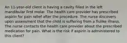 An 11-year-old client is having a cavity filled in the left mandibular first molar. The health care provider has prescribed aspirin for pain relief after the procedure. The nurse discovers upon assessment that the child is suffering from a flulike illness. The nurse contacts the health care provider about the prescribed medication for pain. What is the risk if aspirin is administered to this client?