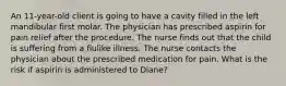 An 11-year-old client is going to have a cavity filled in the left mandibular first molar. The physician has prescribed aspirin for pain relief after the procedure. The nurse finds out that the child is suffering from a flulike illness. The nurse contacts the physician about the prescribed medication for pain. What is the risk if aspirin is administered to Diane?