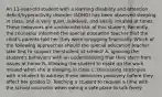 An 11-year-old student with a learning disability and attention deficit/hyperactivity disorder (ADHD) has been observed sleeping in class, and is very quiet, subdued, and easily irritated at times. These behaviors are uncharacteristic of this student. Recently, the counselor informed the special education teacher that the child's parents told her they were struggling financially. Which of the following approaches should the special education teacher take first to support the student at school? A. Ignoring the student's behaviors with an understanding that they stern from issues at home B. Allowing the student to make up the work missed when she is sleeping in class C. Discussing strategies with a student to address these behaviors positively before they affect her grades D. Teaching a student to request a time with the school counselor when eating a safe place to talk freely