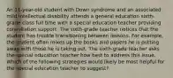 An 11-year-old student with Down syndrome and an associated mild intellectual disability attends a general education sixth-grade class full time with a special education teacher providing consultation support. The sixth-grade teacher notices that the student has trouble transitioning between lessons. For example, the student often mixes up the books and papers he is putting away with those he is taking out. The sixth-grade teacher asks the special education teacher how best to address this issue. Which of the following strategies would likely be most helpful for the special education teacher to suggest?