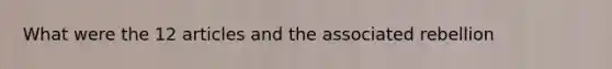 What were the 12 articles and the associated rebellion