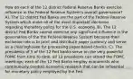 How do each of the 12 district Federal Reserve Banks exercise influence in the Federal Reserve System's overall governance? A). The 12 district Fed Banks are the part of the Federal Reserve System which make all of the most important decisions regarding monetary policy for the U.S. economy. B). The 12 district Fed Banks cannot exercise any significant influence in the governance of the the Federal Reserve System because their exclusive role is to print and distribute paper currency and serve as a clearinghouse for processing paper-based checks. C). The presidents of 5 of the 12 Fed banks serve on the very powerful FOMC from time to time; all 12 presidents can attend the FOMC meetings; each of the 12 Fed Banks employ economists who continuously conduct economic research that can be influential for monetary policy employed by the Fed.