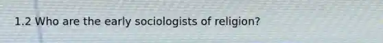 1.2 Who are the early sociologists of religion?