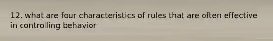 12. what are four characteristics of rules that are often effective in controlling behavior