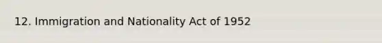 12. Immigration and Nationality Act of 1952