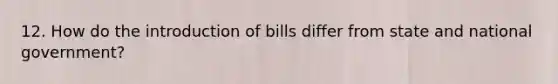 12. How do the introduction of bills differ from state and national government?