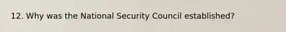 12. Why was the National Security Council established?