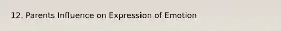 12. Parents Influence on Expression of Emotion