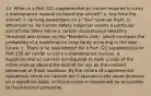 12. When is a Part 121 supplemental air carrier required to carry a maintenance manual on board the aircraft? a. Any time the aircraft is carrying passengers on a "live" revenue flight. b. Whenever an Air Carrier Safety Inspector deems a particular aircraft has fallen below a certain maintenance reliability threshold also known as the "Mendoza Line," which increases the probability of a maintenance irregularity occurring in the near future. c. There is no requirement for a Part 121 supplemental or Part 135 air carrier to carry a maintenance manual. d. Supplemental air carriers are required to have a copy of the entire manual aboard the aircraft for use by the contract personnel at those locations. By the nature of supplemental operations, these air carriers don't operate to the same locations on a repetitive basis, so this ensures a manual will be accessible to maintenance personnel.