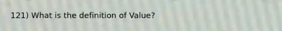 121) What is the definition of Value?