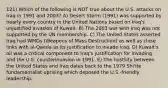 121) Which of the following is NOT true about the U.S. attacks on Iraq in 1991 and 2003? A) Desert Storm (1991) was supported by nearly every country in the United Nations based on Iraq's unjustified invasion of Kuwait. B) The 2003 war with Iraq was not supported by the UN membership. C) The United States asserted Iraq had WMDs (Weapons of Mass Destruction) as well as close links with al-Qaeda as its justification to invade Iraq. D) Kuwait's oil was a critical component to Iraq's justification for invading and the U.S. counterinvasion in 1991. E) The hostility between the United States and Iraq dates back to the 1979 Shi'ite fundamentalist uprising which deposed the U.S.-friendly leadership.