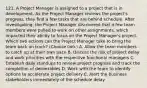 121. A Project Manager is assigned to a project that is in development. As the Project Manager reviews the project's progress, they find a few tasks that are behind schedule. After investigating, the Project Manager discovered that a few team members were pulled to work on other assignments, which impacted their ability to focus on the Project Manager's project. Which two actions can the Project Manager take to bring the team back on track? (Choose two.) A. Allow the team members to catch up at their own pace B. Discuss the risk of project delay and work priorities with the respective functional managers C. Establish daily standups to review project progress and track the completion of deliverables D. Work with the team to identify options to accelerate project delivery E. Alert the business stakeholders immediately of the schedule delay