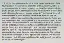 1.2.25 For the given description of​ data, determine which of the four levels of measurement​ (nominal, ordinal,​ interval, ratio) is most appropriate. A research project on the effectiveness of skin grafts begins with a compilation of the hospitals that provide skin grafts Choose the correct answer below. A. The interval level of measurement is most appropriate because the data can be ordered , differences (obtained by subtraction) can be found and are meaningful, but there is no natural zero starting point. B. The ratio level of measurement is most appropriate because the data can be ordered, differences differences (obtained by subtraction) can be found and are meaningful , and there is a natural zero starting point C. The nominal level of measurement is most appropriate because the data cannot be ordered. D. The ordinal level of measurement is most appropriate because the data can be ordered , but differences (obtained by subtraction) cannot be found or are meaningless