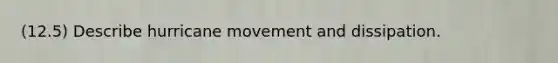 (12.5) Describe hurricane movement and dissipation.
