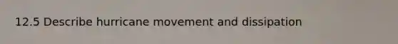 12.5 Describe hurricane movement and dissipation