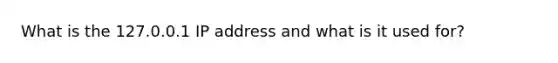 What is the 127.0.0.1 IP address and what is it used for?