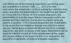 128) Which one of the following statements concerning taxes and acquisitions is correct? 128) _____ A) In a tax-free acquisition, the shareholders in the acquiring firm maintain their status quo while the shareholders in the target firm are treated as if they sold their shares. B) In a taxable acquisition, the shareholders in both the target firm and the acquiring firm are treated as if they sold their shares and any capital gains are subject to taxation. C) In a taxable acquisition, the shareholders in the target firm are treated as though they sold their shares and any capital gains or losses will be realized. D) In a taxable acquisition, any gains or losses of the target shareholders will be taxed as ordinary income. E) If the shareholders of the target firm receive shares of the acquiring firm in an acquisition, the acquisition is generally considered a taxable acquisition.