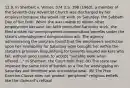 12.9. In Sherbert v. Verner, 374 U.S. 398 (1963), a member of the Seventh-Day Adventist Church was discharged by her employer because she would not work on Saturday, the Sabbath Day of her faith. When she was unable to obtain other employment because her faith precluded Saturday work, she filed a claim for unemployment compensation benefits under the state's unemployment compensation act. The agency administering the program found that the employee's restriction upon her availability for Saturday work brought her within the statute's provision disqualifying for benefits insured workers who fail, without good cause, to accept "suitable work when offered...." In Sherbert, the Court held that: (A) The state law imposed the same kind of burden as a fine for worshipping on Saturday and therefore was unconstitutional. (B) The Free Exercise Clause does not protect "peripheral" religious beliefs like the claimant's refusal