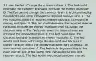 13. can the fed : Change the currency drain. A. The Fed could decrease the currency drain and increase the money multiplier. B. The Fed cannot change the currency drain. It is determined by households and firms. Change the required reserve ratio. A. The Fed could increase the required reserve ratio and increase the money multiplier. B. The Fed could decrease the required reserve ratio and increase the money multiplier. Part 3 Change the discount rate. A. The Fed could lower the discount rate and increase the money multiplier. B. The Fed could raise the discount rate and increase the money multiplier. C. The Fed would most likely not change the discount rate because it​ doesn't directly affect the money multiplier. Part 4 Conduct an open market operation. A. The Fed could buy securities in the open market and at the same​ time, decrease the required reserve ratio. B. The Fed would not conduct an open market