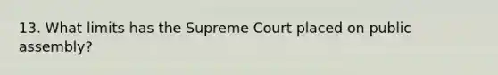 13. What limits has the Supreme Court placed on public assembly?