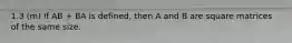 1.3 (m) If AB + BA is defined, then A and B are square matrices of the same size.