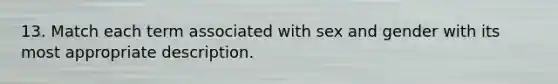 13. Match each term associated with sex and gender with its most appropriate description.