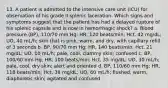 13. A patient is admitted to the intensive care unit (ICU) for observation of his grade II splenic laceration. Which signs and symptoms suggest that the patient has had a delayed rupture of his splenic capsule and is now in hemorrhagic shock? a. Blood pressure (BP), 110/70 mm Hg; HR, 120 beats/min; Hct, 42 mg/dL; UO, 40 mL/h; skin that is pink, warm, and dry, with capillary refill of 3 seconds b. BP, 90/70 mm Hg; HR, 140 beats/min; Hct, 21 mg/dL; UO, 10 mL/h; pale, cool, clammy skin; confused c. BP, 100/60 mm Hg; HR, 100 beats/min; Hct, 35 mg/dL; UO, 30 mL/h; pale, cool, dry skin; alert and oriented d. BP, 110/60 mm Hg; HR, 118 beats/min; Hct, 38 mg/dL; UO, 60 mL/h; flushed, warm, diaphoretic skin; agitated and confused