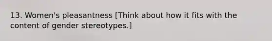 13. Women's pleasantness [Think about how it fits with the content of gender stereotypes.]