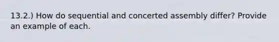 13.2.) How do sequential and concerted assembly differ? Provide an example of each.