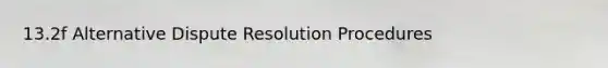 13.2f Alternative Dispute Resolution Procedures