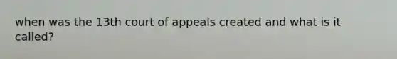 when was the 13th court of appeals created and what is it called?