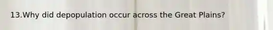 13.Why did depopulation occur across the Great Plains?