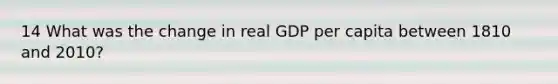 14 What was the change in real GDP per capita between 1810 and 2010?