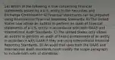 14) Which of the following is true concerning financial statements issued by a U.S. entity to the Securities and Exchange Commission? A) Financial statements can be prepared using International Financial Reporting Standards. B) The United States now allows an auditor to perform an audit of financial statements of a U.S. entity in accordance with both GAAS and International Audit Standards. C) The United States only allows an auditor to perform an audit of financial statement of an entity in accordance with GAAS if they are using International Financial Reporting Standards. D) An audit that uses both the GAAS and International Audit standards must modify the scope paragraph to include both sets of standards.