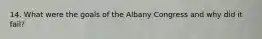 14. What were the goals of the Albany Congress and why did it fail?